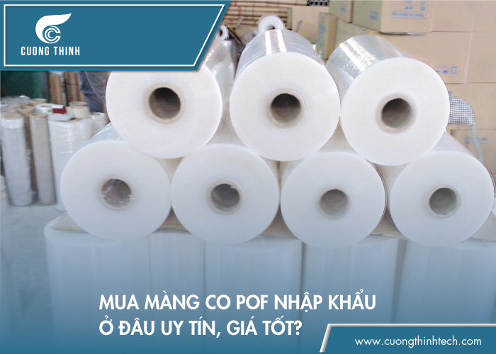 Mua màng co POF nhập khẩu ở đâu uy tín, giá tốt?