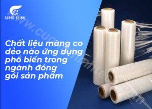 Chất liệu màng co dẻo nào ứng dụng phổ biến trong ngành đóng gói sản phẩm