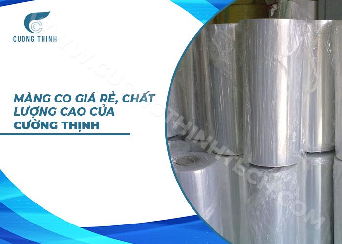 Màng co giá rẻ, chất lượng cao của Cường Thịnh