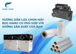 Hướng dẫn lựa chọn máy bọc màng co phù hợp với xưởng sản xuất