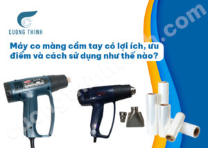 Máy co màng cầm tay có lợi ích, ưu điểm và cách sử dụng như thế nào?