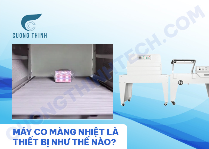 Máy co màng nhiệt là thiết bị như thế nào?