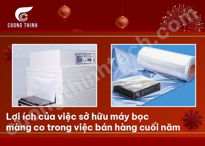 Lợi ích của việc sở hữu máy bọc màng co trong việc bán hàng cuối năm