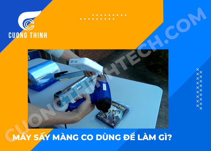 Máy sấy màng co dùng để làm gì?