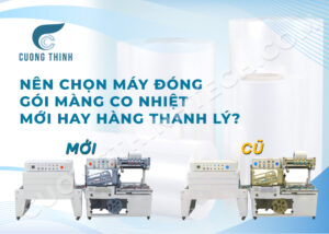 nên mua máy đóng gói màng co nhiệt cũ hay mới