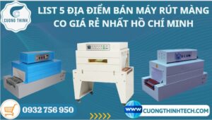 List 5 địa chỉ bán máy co màng, máy rút màng co giá rẻ nhất HCM