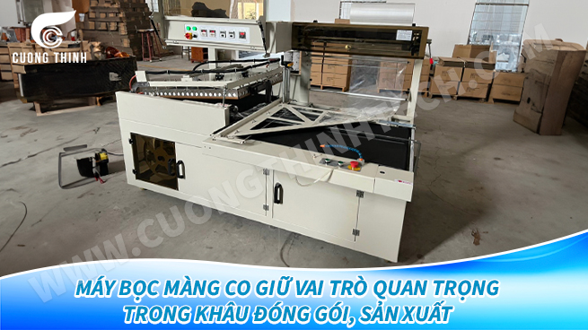Máy bọc màng co giữ vai trò quan trọng trong khâu đóng gói, sản xuất