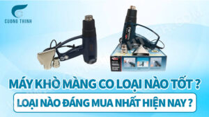 máy khò màng co loại nào tốt