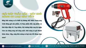 Máy khò màng co loại nào tốt