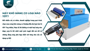 Máy khò màng co loại nào tốt