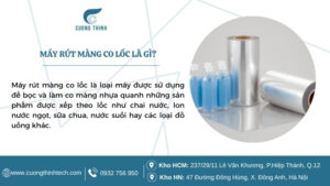 Máy rút màng co lốc là gì? Ưu điểm và ứng dụng trong ngành đồ uống – thực phẩm
