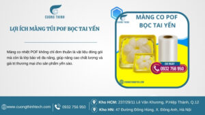 Top 4 màng co túi POF bọc tai yến được sử dụng phổ biến