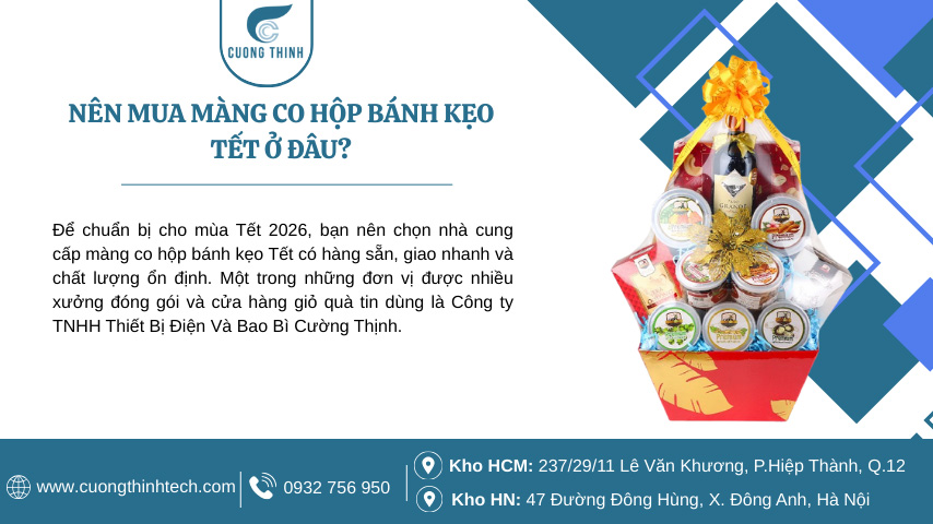 Màng co hộp bánh kẹo tết - Cường Thịnh luôn có kho màng co lớn với đầy đủ các loại khác nhau như: POF, PVC, PE và màng chống tụ sương.