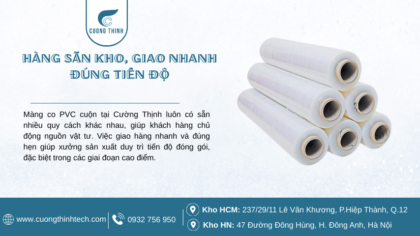 Màng co PVC cuộn đủ size - Màng co PVC cuộn tại Cường Thịnh luôn có sẵn nhiều quy cách khác nhau, giúp khách hàng chủ động nguồn vật tư.