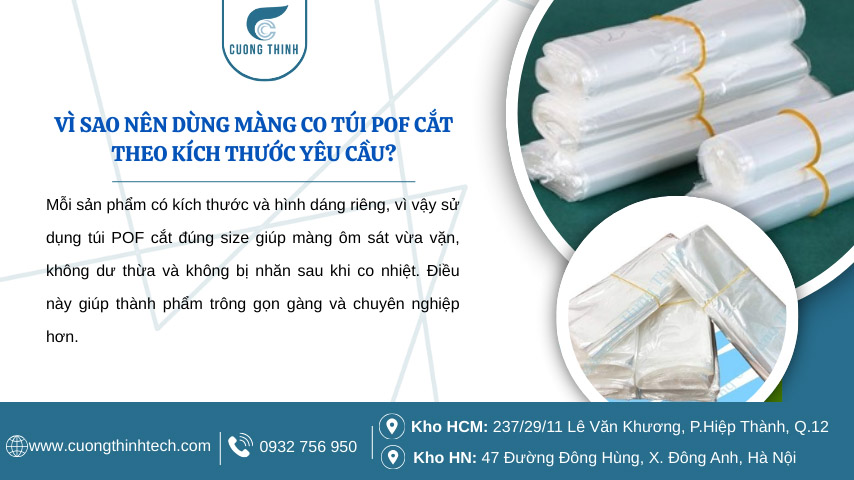 Màng co túi POF cắt theo kích thước yêu cầu - Sử dụng túi POF cắt đúng size giúp màng ôm sát vừa vặn, không dư thừa và không bị nhăn sau khi co nhiệt.