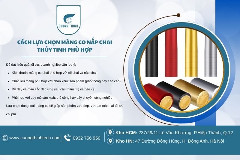 Màng co nắp chai thủy tinh - Lựa chọn đúng loại màng co sẽ giúp sản phẩm vừa đẹp, vừa an toàn, lại tối ưu chi phí.