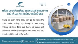 Màng Co Quấn Hàng Trong Logistics: Vai Trò Và Lợi Ích Không Thể Bỏ Qua