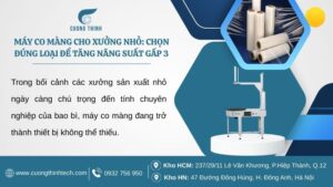 Máy Co Màng Cho Xưởng Nhỏ: Chọn Đúng Loại Để Tăng Năng Suất Gấp 3