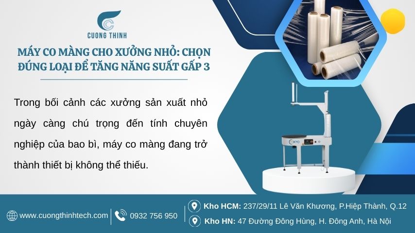 Máy Co Màng Cho Xưởng Nhỏ: Chọn Đúng Loại Để Tăng Năng Suất Gấp 3