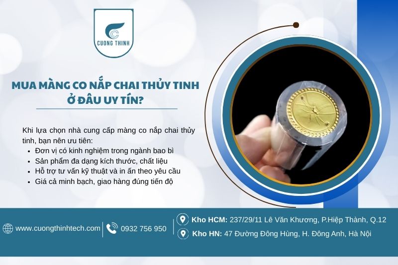 Màng co nắp chai thủy tinh - Cường Thịnh là một trong số những đơn vị sản xuất có uy tín hàng đầu tại Việt Nam.