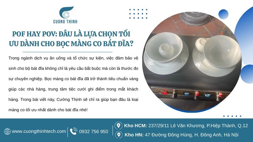 POF hay POV: Đâu là lựa chọn tối ưu dành cho bọc màng co bát đĩa?