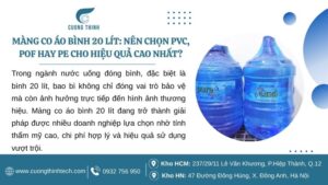 Màng co áo bình 20 lít: Nên chọn PVC, POF hay PE cho hiệu quả cao nhất?
