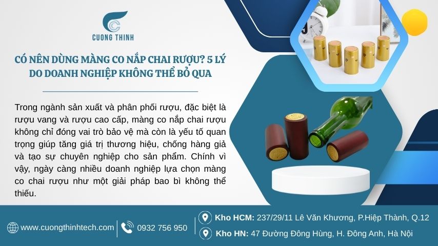 Có nên dùng màng co nắp chai rượu? 5 lý do doanh nghiệp không thể bỏ qua