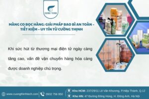 Màng Co Bọc Hàng: Giải Pháp Bao Bì An Toàn – Tiết Kiệm – Uy Tín Từ Cường Thịnh