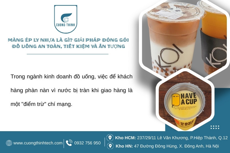 Màng ép ly nhựa là gì? Giải pháp đóng gói đồ uống an toàn, tiết kiệm và ấn tượng