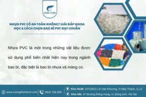 Nhựa PVC có an toàn không? Giải đáp khoa học & cách chọn bao bì PVC đạt chuẩn