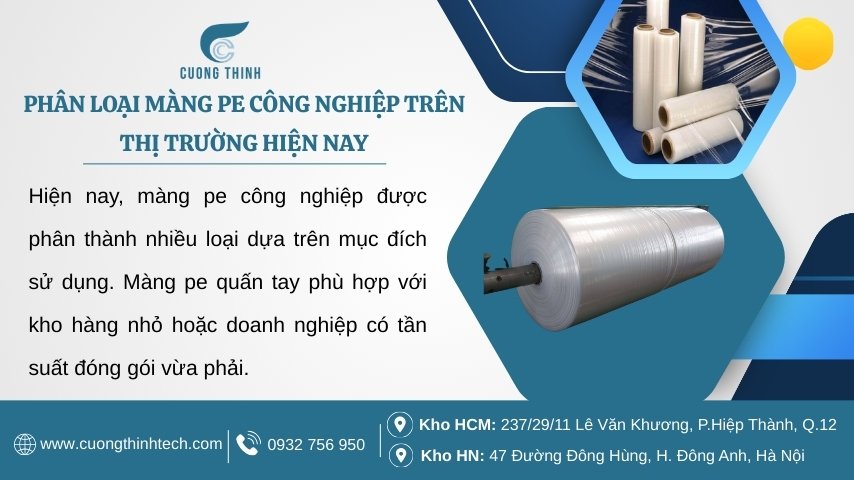 Màng pe công nghiệp được phân thành nhiều loại dựa trên mục đích sử dụng.