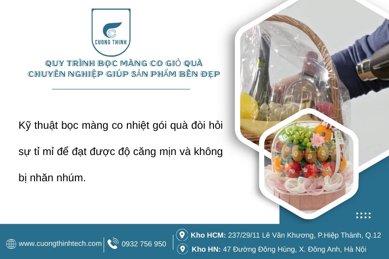 Màng Co Nhiệt Gói Quà - Quy trình bọc màng co giỏ quà chuyên nghiệp giúp sản phẩm bền đẹp