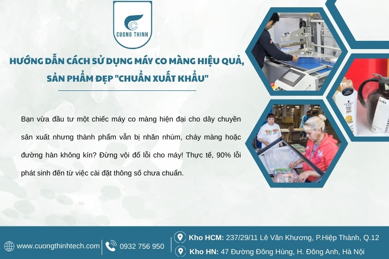 Hướng dẫn cách sử dụng máy co màng hiệu quả, sản phẩm đẹp "chuẩn xuất khẩu"