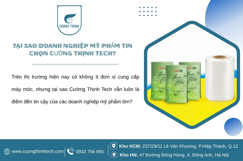 Máy Bọc Màng Co Tự Động Cho Hộp Mỹ Phẩm - Cường Thịnh Tech – đối tác tin cậy của doanh nghiệp mỹ phẩm, mang giải pháp máy co màng tối ưu, vận hành trơn tru và bảo hành tận tâm.