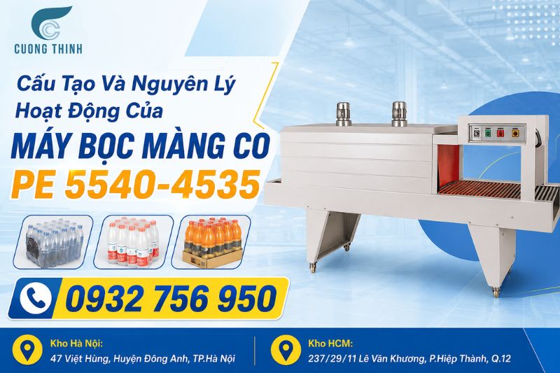 Cấu Tạo Và Nguyên Lý Hoạt Động Của Máy Bọc Màng Co PE 5540-4535