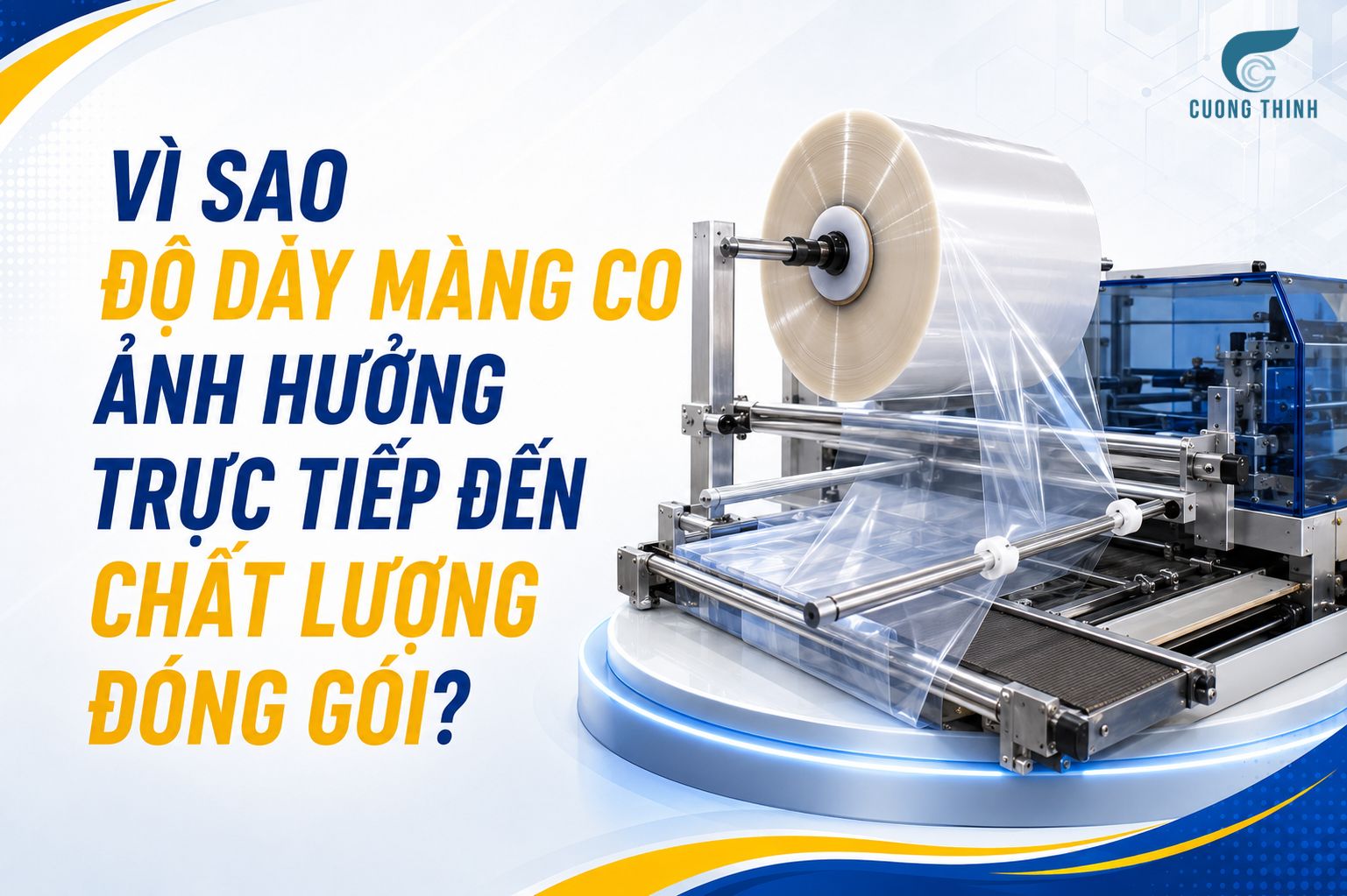 Vì sao độ dày màng co ảnh hưởng trực tiếp đến chất lượng đóng gói?
