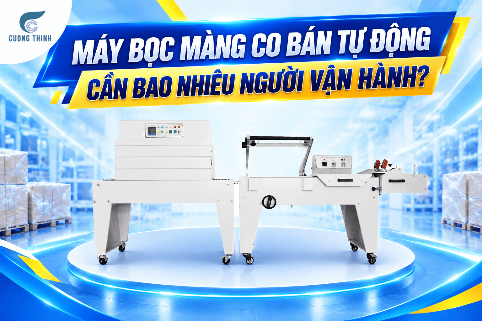 máy bọc màng co bán tự động cần bao nhiêu người vận hành